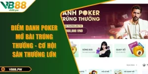 Điểm Danh Poker Mở Bài Trúng Thưởng - Cơ Hội Săn Thưởng Lớn