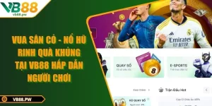 Vua Sân Cỏ - Nổ Hũ Rinh Quà Khủng Tại VB88 Hấp Dẫn Người Chơi